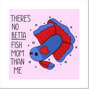 There's No Betta Fish Mom Than Me Posters and Art